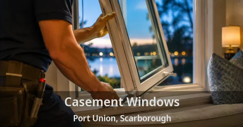 Casement Windows Port Union, Scarborough - ON