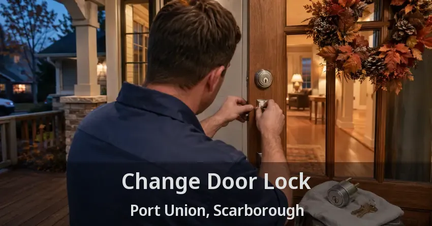 Change Door Lock Port Union, Scarborough - ON