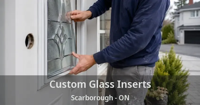 Custom Glass Inserts Scarborough - ON
