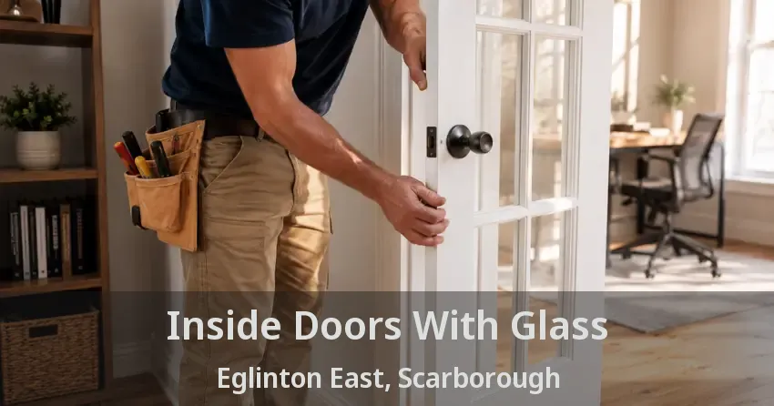 Inside Doors With Glass Eglinton East, Scarborough - ON