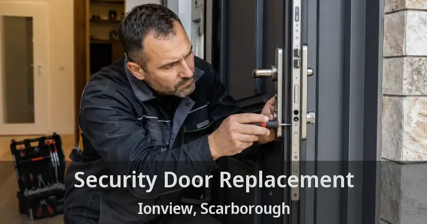 Security Door Replacement Ionview, Scarborough - ON