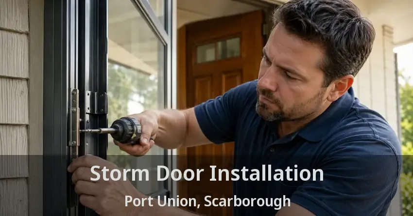 Storm Door Installation Port Union, Scarborough - ON