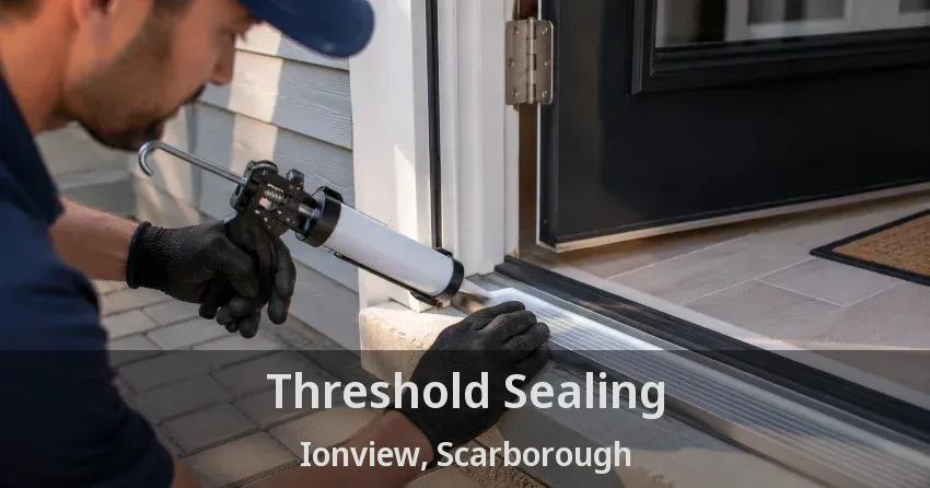 Threshold Sealing Ionview, Scarborough - ON