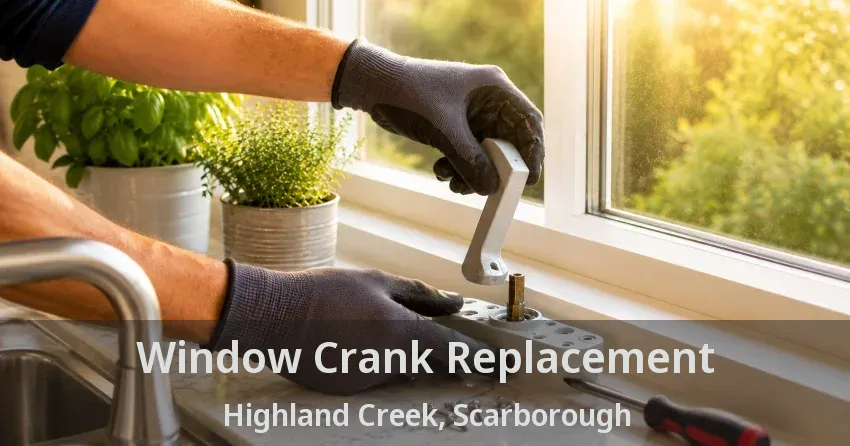 Window Crank Replacement Highland Creek, Scarborough - ON