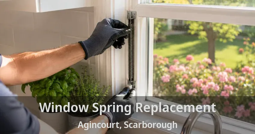 Window Spring Replacement Agincourt, Scarborough - ON